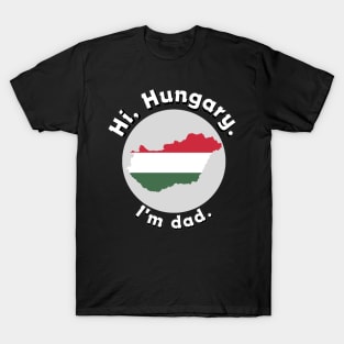 Hi Hungary, I'm dad T-Shirt